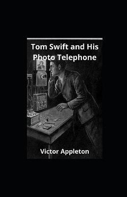Book cover for Tom Swift and His Photo Telephone illustrated