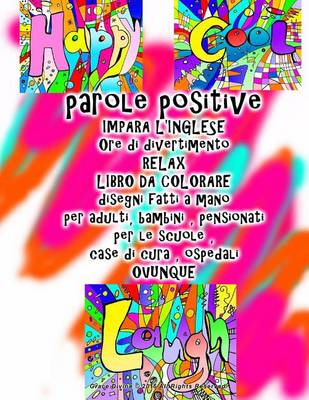 Book cover for parole positive IMPARA L'INGLESE Ore di divertimento RELAX LIBRO DA COLORARE disegni fatti a mano per adulti, bambini, pensionati per le scuole, case di cura, ospedali OVUNQUE