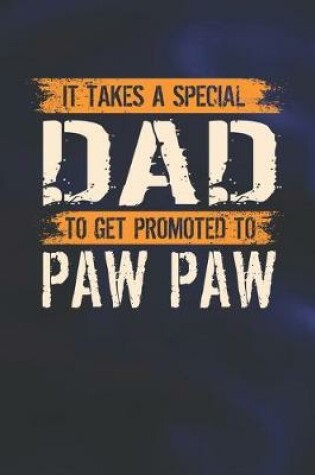 Cover of It Takes A Special Dad To Get Promoted To Paw Paw