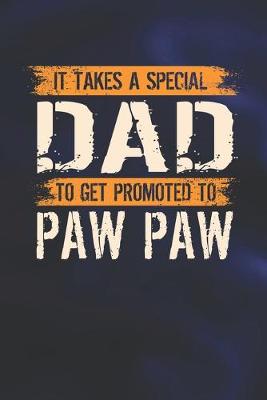 Book cover for It Takes A Special Dad To Get Promoted To Paw Paw