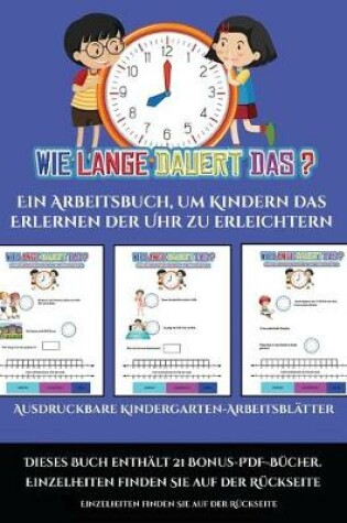 Cover of Ausdruckbare Kindergarten-Arbeitsblatter (Um wie viel Uhr mache ich was...?)