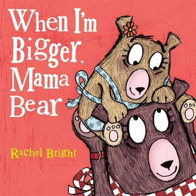 Book cover for When I'm Bigger, Mama Bear