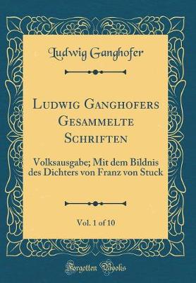 Book cover for Ludwig Ganghofers Gesammelte Schriften, Vol. 1 of 10