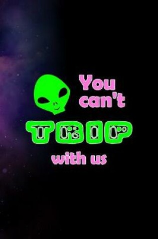 Cover of You Can't Trip With Us