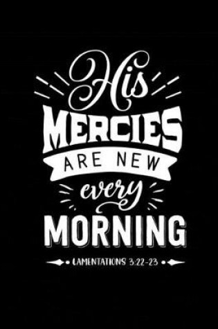 Cover of His Mercies are New Every Morning