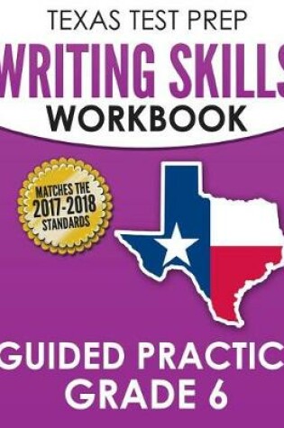 Cover of TEXAS TEST PREP Writing Skills Workbook Guided Practice Grade 6