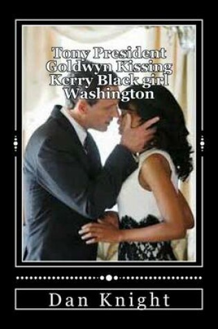 Cover of Tony President Goldwyn Kissing Kerry Black Girl Washington