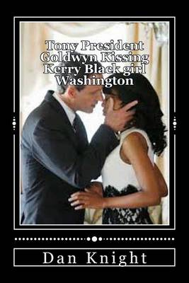 Cover of Tony President Goldwyn Kissing Kerry Black Girl Washington