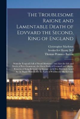 Book cover for The Troublesome Raigne and Lamentable Death of Edvvard the Second, King of England