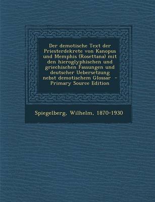 Book cover for Der Demotische Text Der Priesterdekrete Von Kanopus Und Memphis (Rosettana) Mit Den Hieroglyphischen Und Griechischen Fassungen Und Deutscher Ueberset