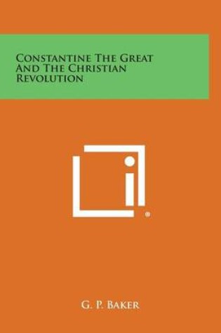 Cover of Constantine the Great and the Christian Revolution