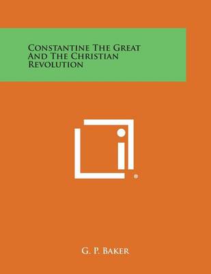 Book cover for Constantine the Great and the Christian Revolution