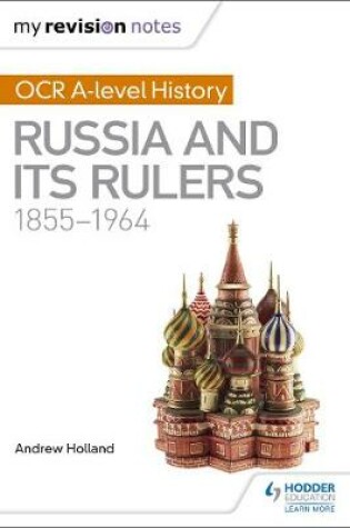 Cover of My Revision Notes: OCR A-level History: Russia and its Rulers 1855-1964