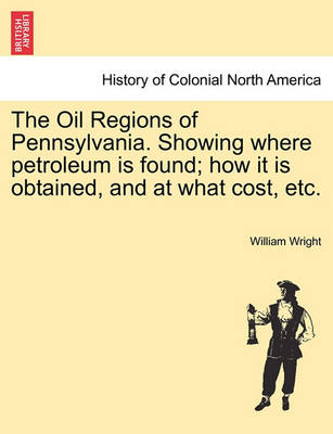 Book cover for The Oil Regions of Pennsylvania. Showing Where Petroleum Is Found; How It Is Obtained, and at What Cost, Etc.