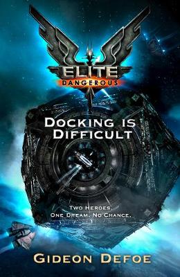 Book cover for Elite Dangerous: Docking is Difficult