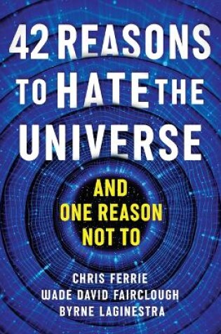 Cover of 42 Reasons to Hate the Universe
