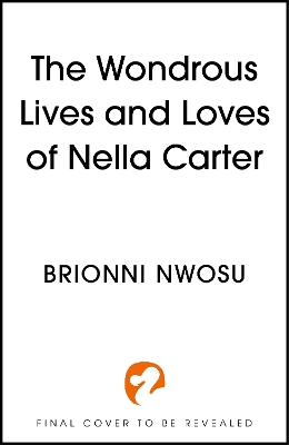 Book cover for The Wondrous Lives and Loves of Nella Carter