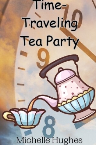 Cover of Time-Traveling Tea Party