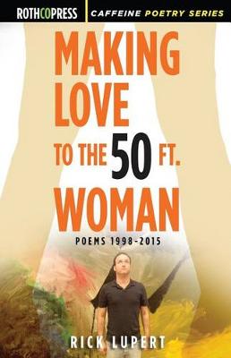 Book cover for Making Love to the 50 Ft. Woman