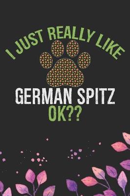 Book cover for I Just Really Like German Spitz Ok?