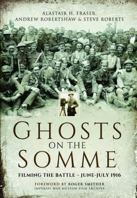 Book cover for Ghosts on the Somme: Filming the Battle - June-July 1916