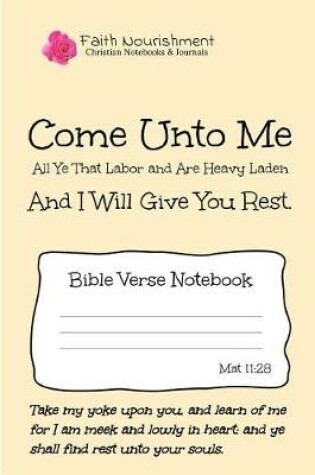Cover of Come Unto Me All Ye That Labor and Are Heavy Laden and I Will Give You Rest