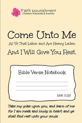 Book cover for Come Unto Me All Ye That Labor and Are Heavy Laden and I Will Give You Rest