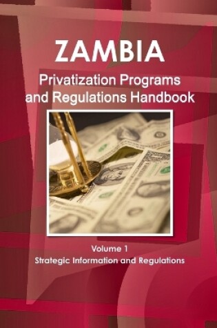 Cover of Zambia Privatization Programs and Regulations Handbook Volume 1 Strategic Information and Regulations