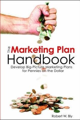 Cover of The Marketing Plan Handbook: Develop Big-Picture Marketing Plans for Pennies on the Dollar