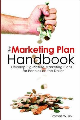 Book cover for The Marketing Plan Handbook: Develop Big-Picture Marketing Plans for Pennies on the Dollar