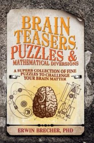 Cover of Brainteasers, Puzzles &Mathematical Diversions