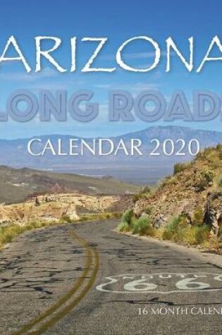 Cover of Arizona Long Roads Calendar 2020