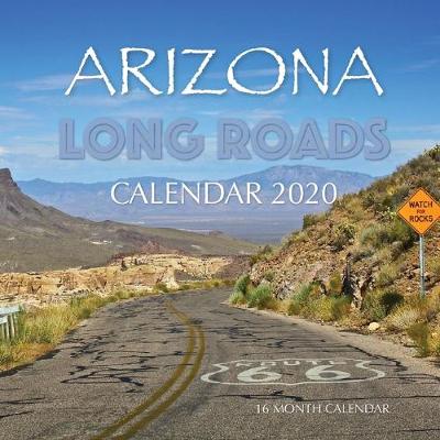 Book cover for Arizona Long Roads Calendar 2020