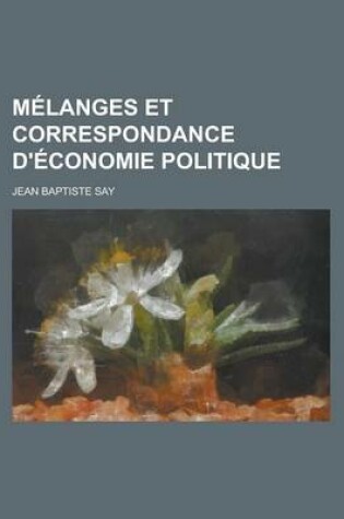 Cover of Melanges Et Correspondance D'Economie Politique