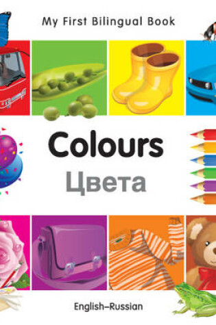 Cover of My First Bilingual Book -  Colours (English-Russian)