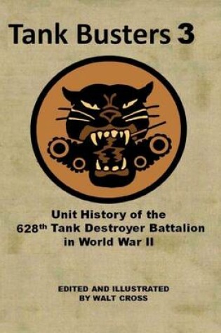 Cover of Tank Busters 3: Unit History of the 628th Tank Destroyer Battalion in World War II