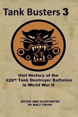 Book cover for Tank Busters 3: Unit History of the 628th Tank Destroyer Battalion in World War II