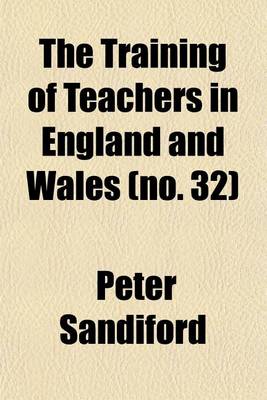 Book cover for The Training of Teachers in England and Wales (No. 32)