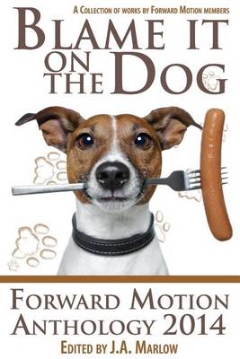 Book cover for Blame it on the Dog (Forward Motion Anthology 2014)