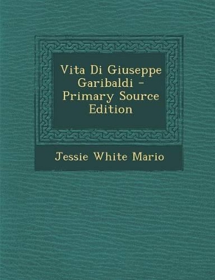 Book cover for Vita Di Giuseppe Garibaldi - Primary Source Edition