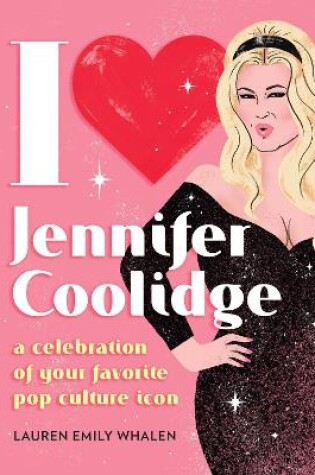 Cover of I Heart Jennifer Coolidge