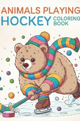 Cover of Animals Playing Hockey Coloring Book