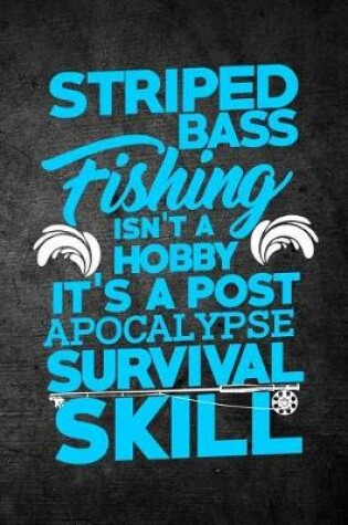 Cover of Striped Bass Fishing Isn't A Hobby It's A Post Apocalypse Survival Skill