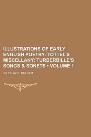 Cover of Illustrations of Early English Poetry (Volume 1); Tottel's Miscellany Turberbille's Songs & Sonets