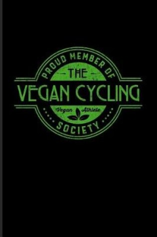 Cover of Proud Member Of The Vegan Cycling Society Vegan Athlete