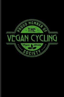 Book cover for Proud Member Of The Vegan Cycling Society Vegan Athlete
