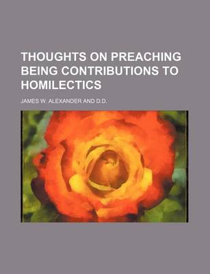 Book cover for Thoughts on Preaching Being Contributions to Homilectics