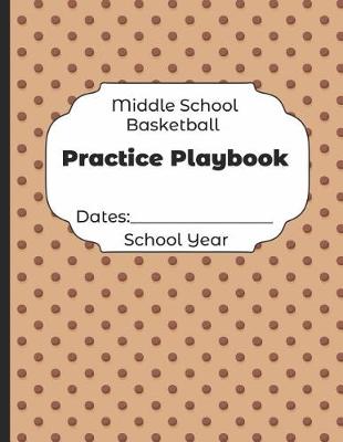 Book cover for Middle School Basketball Practice Playbook Dates