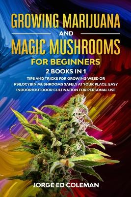 Book cover for Growing Marijuana And Magic Mushrooms For Beginners