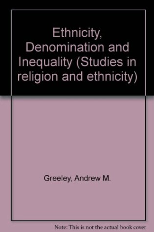 Cover of Ethnicity, Denomination and Inequality